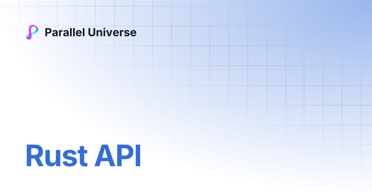 Rust API | Parallel Universe